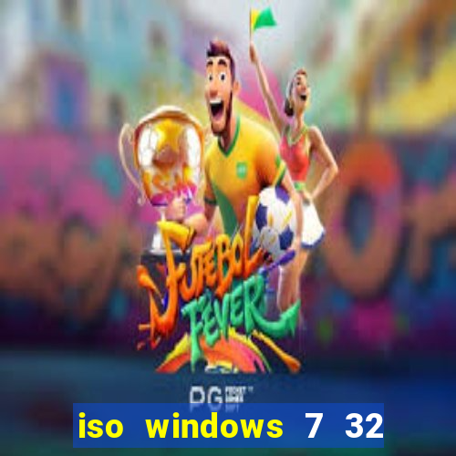 iso windows 7 32 bits pt br download